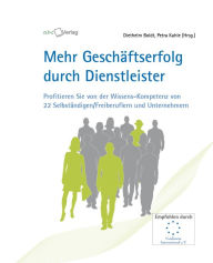 Mehr Geschäftserfolg durch Dienstleister: Profitieren Sie von der Wissenskompetenz von 22 Selbständigen/Freiberuflern und Unternehmern Diethelm Boldt