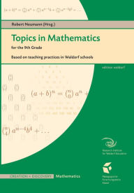 Topics in Mathematics for the 9th Grade: Based on teaching practice in Waldorf schools Robert Neumann Author