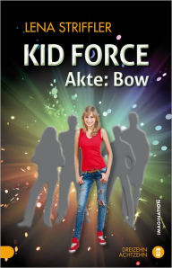 KID FORCE - Akte: Bow Lena Striffler Author