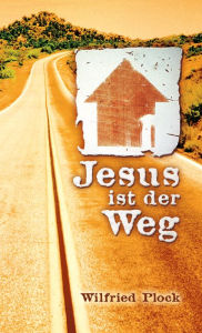Jesus ist der Weg Wilfried Plock Author