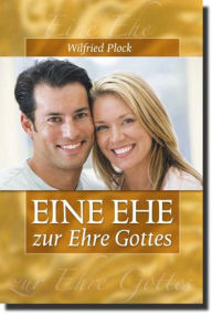 Eine Ehe zur Ehre Gottes Wilfried Plock Author