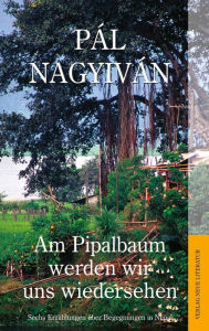 Am Pipalbaum werden wir uns wiedersehen PÃ¡l NagyivÃ¡n Author