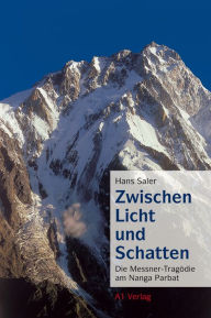 Zwischen Licht und Schatten: Die Messner-Tragödie am Nanga Parbat - Hans Saler