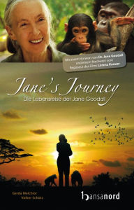 JaneÂ´s Journey: Die Lebensreise der Jane Goodall Gerda Melchior Author