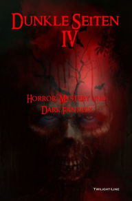 Dunkle Seiten IV: Horror, Mystery und Dark-Fantasy Marc Hartkamp Author