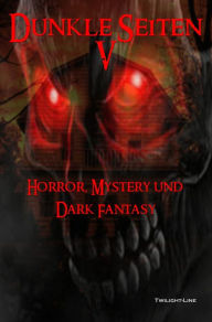 Dunkle Seiten V: Horror, Mystery und Dark Fantasy Oliver Henzler Author