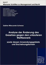 Analyse der ï¿½nderung des Gesetzes gegen den unlauteren Wettbewerb sowie dessen Anwendungsgebiete und Erscheinungsformen Sabine Wieczorek-Schwarz Aut