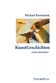 KunstGeschichten: ernst und heiter Michael Kromarek Author