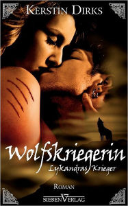 Wolfskriegerin: Lykandras Krieger 03 Kerstin Dirks Author