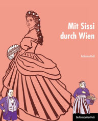 Mit Sissi durch Wien: Ein ReiseGeister-Buch Katharina Riedl Author
