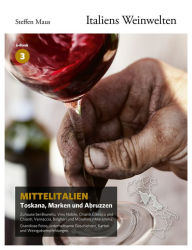 Italiens Weinwelten - Teil 3: Mittelitalien - Toskana, Marken und Abruzzen Steffen Maus Author
