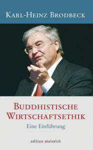 Buddhistische Wirtschaftsethik: Eine Einführung Karl-Heinz Brodbeck Author