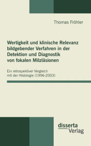 Wertigkeit und klinische Relevanz bildgebender Verfahren in der Detektion und Diagnostik von fokalen Milzläsionen: Ein retrospektiver Vergleich mit d