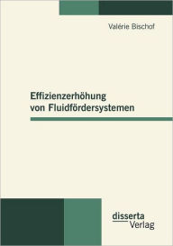 Effizienzerhöhung von Fluidfördersystemen Valérie Bischof Author