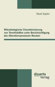 Mikrobiologische Charakterisierung von Tonrohstoffen unter BerÃ¼cksichtigung des Alterationsprozesses Mauken RenÃ© Kaden Author