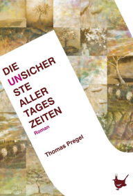 Die unsicherste aller Tageszeiten Thomas Pregel Author