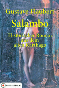 Salambo: Historischer Roman aus Alt-Karthago 241-238 v. Chr. Gustave Flaubert Author