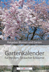 Gartenkalender - Hecken Sträucher und Gehölze: Ratgeber Blumen und Garten Red. Serges Verlag Author