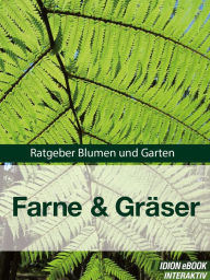 Farne & Gräser: Ratgeber Blumen und Garten - Red. Serges Verlag
