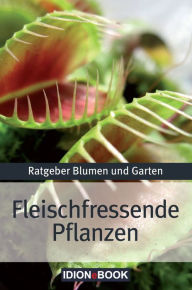 Fleischfressende Pflanzen: Ratgeber Blumen und Garten Red. Serges Verlag Author