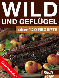 Wild und Geflügel: Über 120 Rezepte Red. Serges Verlag Author