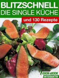 Blitzschnell - Die Single Küche: Und 130 Rezepte Red. Serges Verlag Author