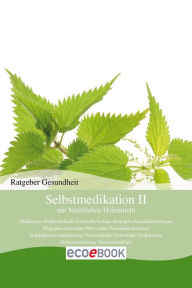 Selbstmedikation II mit Natürlichen Heilmitteln: Ratgeber Gesundheit Red. Serges Verlag Author