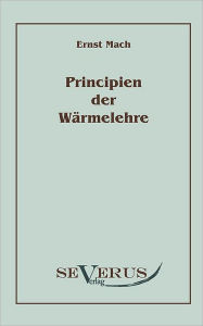 Die Principien der Wärmelehre Ernst Mach Author