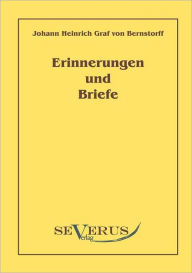 Erinnerungen und Briefe Johann Heinrich Bernstorff Author