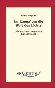 Im Kampf Um Die Welt Des Lichts - Minna Popken