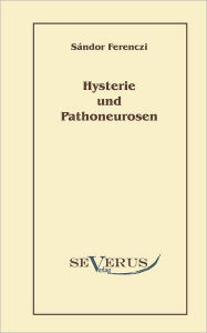 Hysterie und Pathoneurosen Sandor Ferenczi Author
