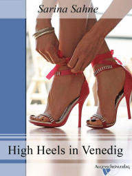 High Heels in Venedig: Ein Fetisch eBook Sarina Sahne Author