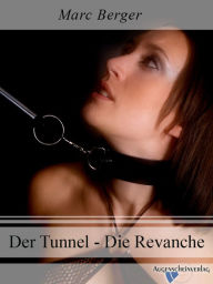 Der Tunnel - Die Revanche Marc Berger Author
