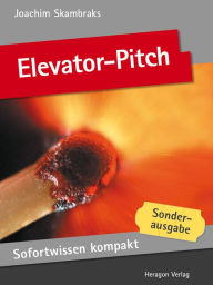 Sofortwissen kompakt: Elevator-Pitch : Emotionale Kurzpräsentationen in 50 x 2 Minuten Joachim Skambraks Author
