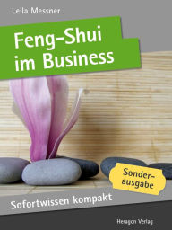 Sofortwissen kompakt: Feng-Shui im Business : Feng-Shui-Beratung in 50 x 2 Minuten Leila Messner Author