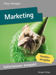 Sofortwissen kompakt: Marketing : Basiswissen in 50 x 2 Minuten - Claus Heragon