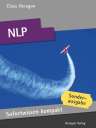 Sofortwissen kompakt: NLP : Basiswissen in 50 x 2 Minuten Claus Heragon Author