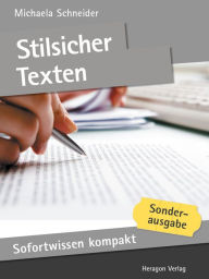 Sofortwissen kompakt: Stilsicher texten : Knackige Texte in 50 x 2 Minuten Michaela Schneider Author