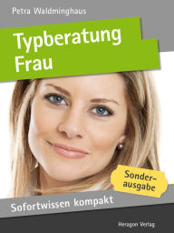 Sofortwissen kompakt: Typberatung Frau : Basiswissen in 50 x 2 Minuten Petra Waldminghaus Author