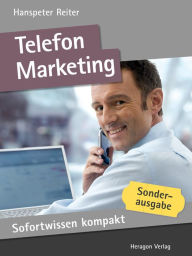 Sofortwissen kompakt: Telefonmarketing.: Akquisetelefonate in 50 x 2 Minuten Hanspeter Reiter Author