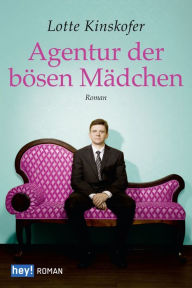 Agentur der bösen Mädchen Lotte Kinskofer Author