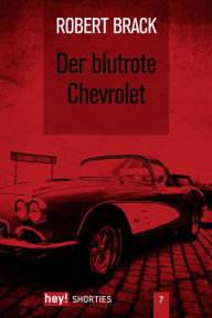 Der blutrote Chevrolet Robert Brack Author