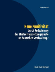 Neue Punitivität durch Reduzierung der Strafrestaussetzungsquote im deutschen Strafvollzug? Heinz Cornel Author