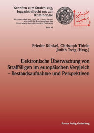Elektronische �berwachung von Straffälligen im europäischen Vergleich - Bestandsaufnahme und Perspektiven Frieder Dünkel Author