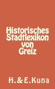 Historisches Stadtlexikon von Greiz Hannelore Kuna Author