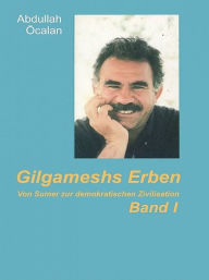 Gilgameschs Erben Band I - Abdullah Öcalan