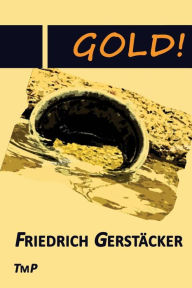 Gold! Friedrich GerstÃ¤cker Author