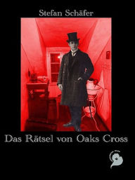 Das RÃ¤tsel von Oaks Cross Stefan SchÃ¤fer Author