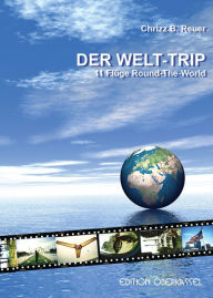 DER WELT-TRIP: 11 Flüge Round-The-World - Chrizz B. Reuer