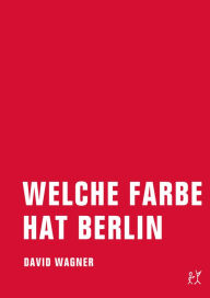 Welche Farbe hat Berlin David Wagner Author